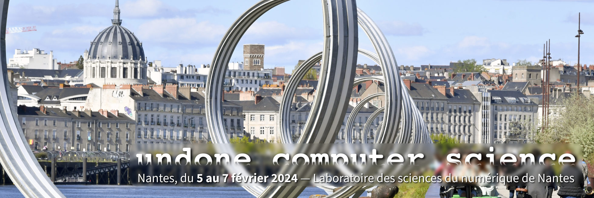 Undone Computer Science — Nantes, du 5 au 7 février 2024 — Laboratoire des sciences du numérique de Nantes Undone Computer Science — Nantes, du 5 au 7 février 2024 — Laboratoire des sciences du numérique de Nantes